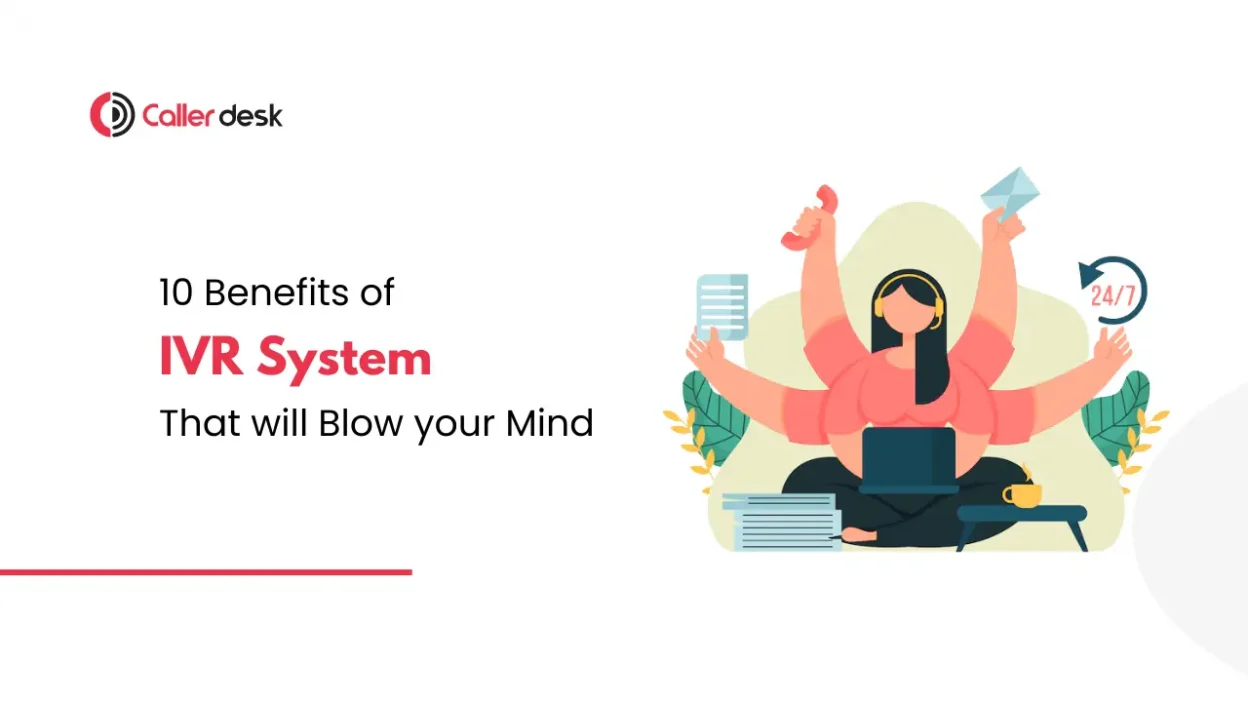 10 Benefits of The IVR System That Will Blow Your Mind