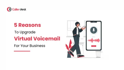 5 Reasons to Upgrade to Virtual Voicemail for Your Business