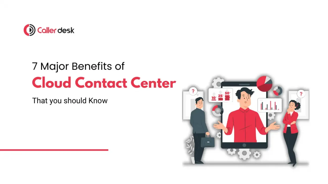 7 Major Benefits of Cloud-Based Contact Centers