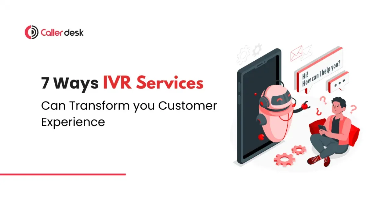 7 Ways IVR Self-Service Can Transform Your Customer Experience