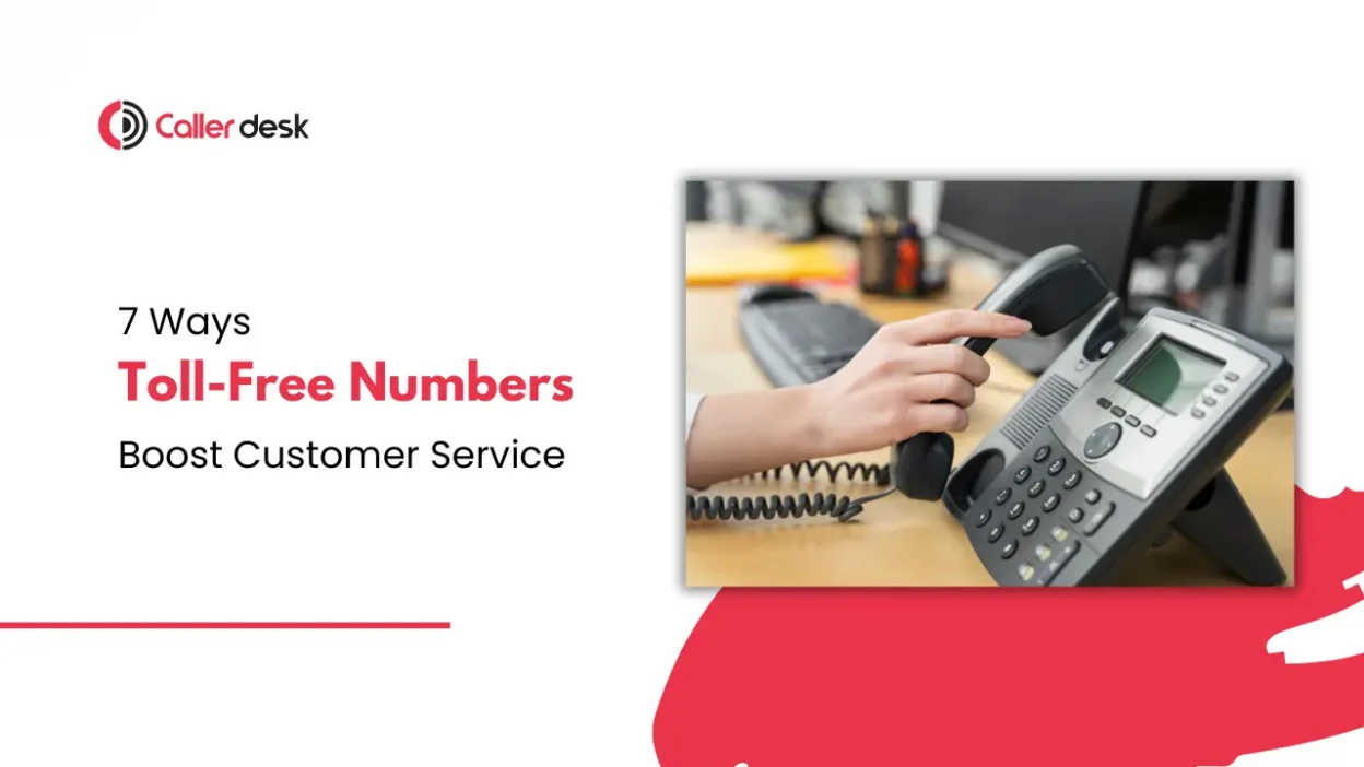 7 Ways Toll-Free Numbers Boost Customer Service & Sales in 2025