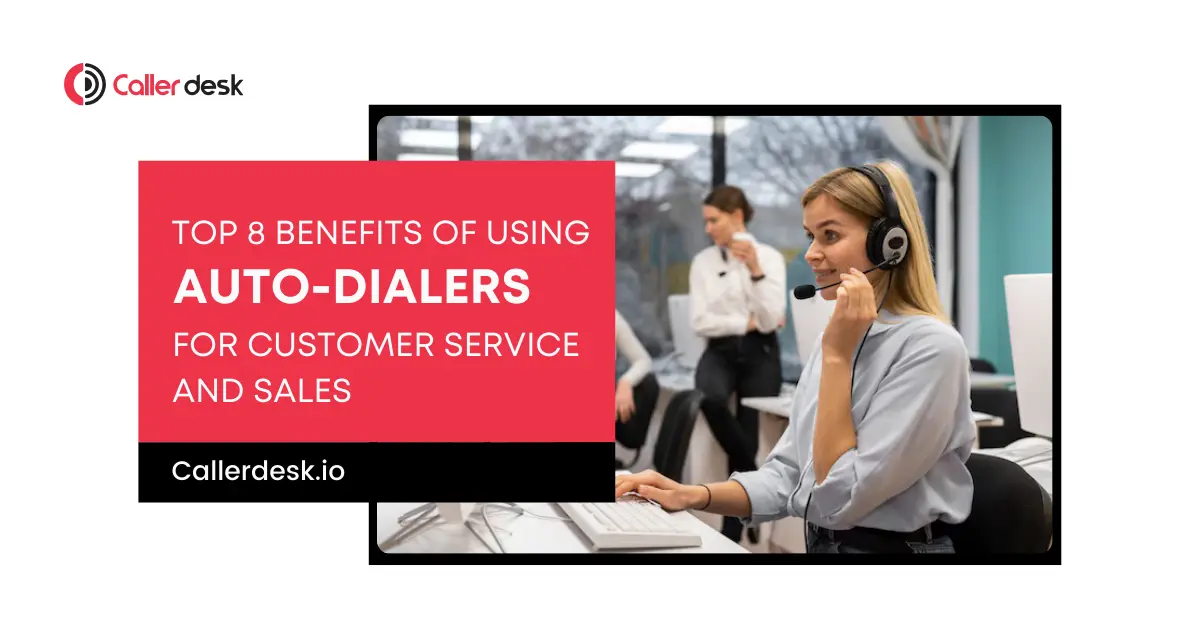 Benefits of Using Auto-Dialers for Customer Service and Sales