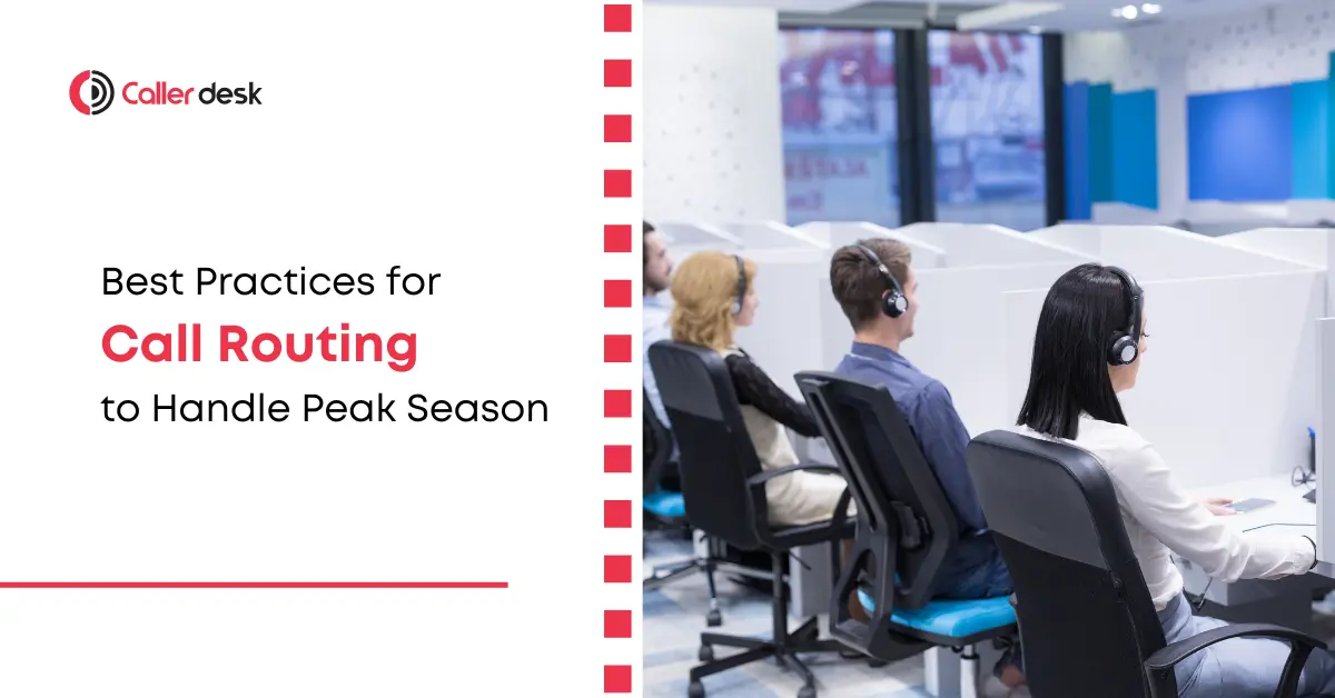 Best Practices for Call Routing to Handle Peak Season Demand Efficiently