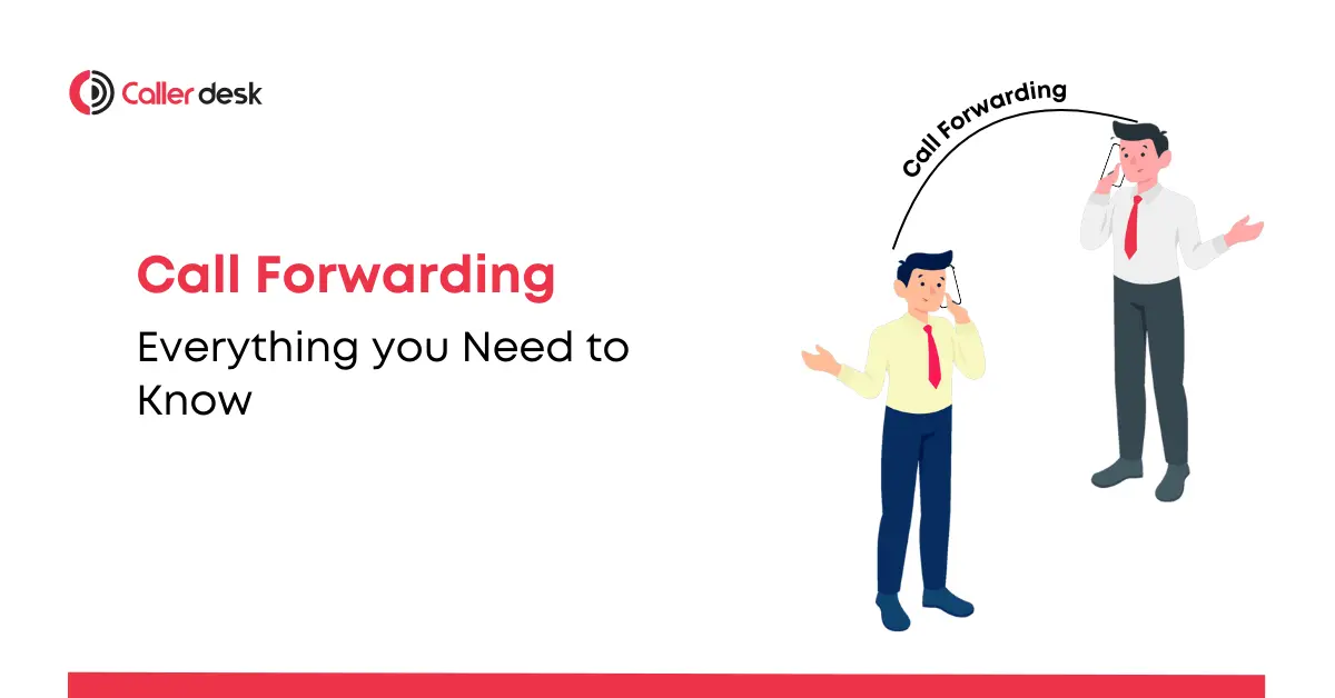 Call Forwarding Everything you Need to Know