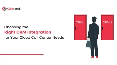 Choosing the Right CRM Integration for Your Cloud Call Center Needs