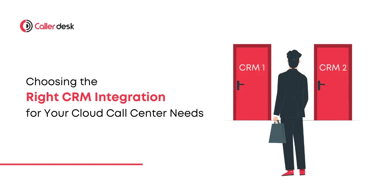 Choosing the Right CRM Integration for Your Cloud Call Center Needs