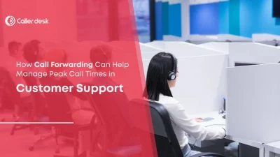 How Call Forwarding Can Help Manage Peak Call Times in Customer Support