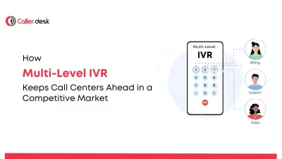 How Multi-Level IVR Keeps Call Centers Ahead in a Competitive Market
