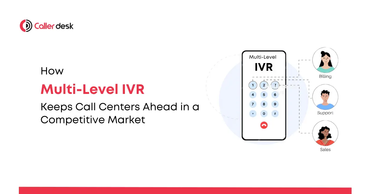 How Multi-Level IVR Keeps Call Centers Ahead in a Competitive Market