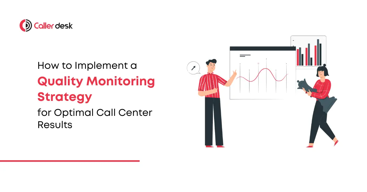 How to Implement a Quality Monitoring Strategy for Optimal Call Center Results