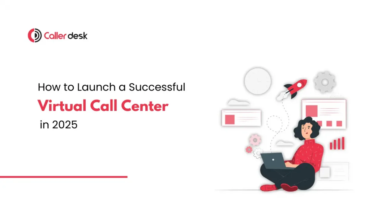 How to Launch a Successful Virtual Call Center in 2025