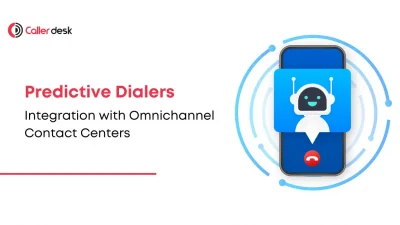 Integrating Predictive Dialers with Omnichannel Contact Centers A Comprehensive Guide