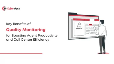 Key Benefits of Quality Monitoring for Boosting Agent Productivity and Call Center Efficiency