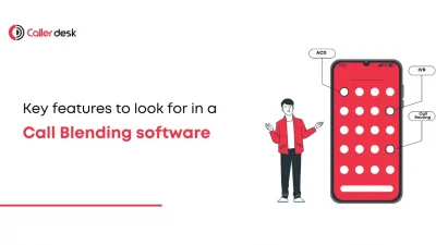 Key features to look for in a Call Blending software