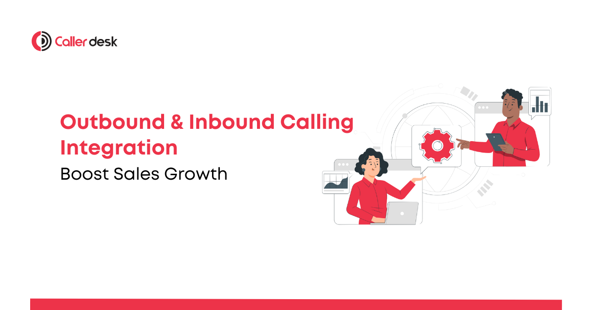 Outbound & Inbound Calling Integration Boost Sales Growth