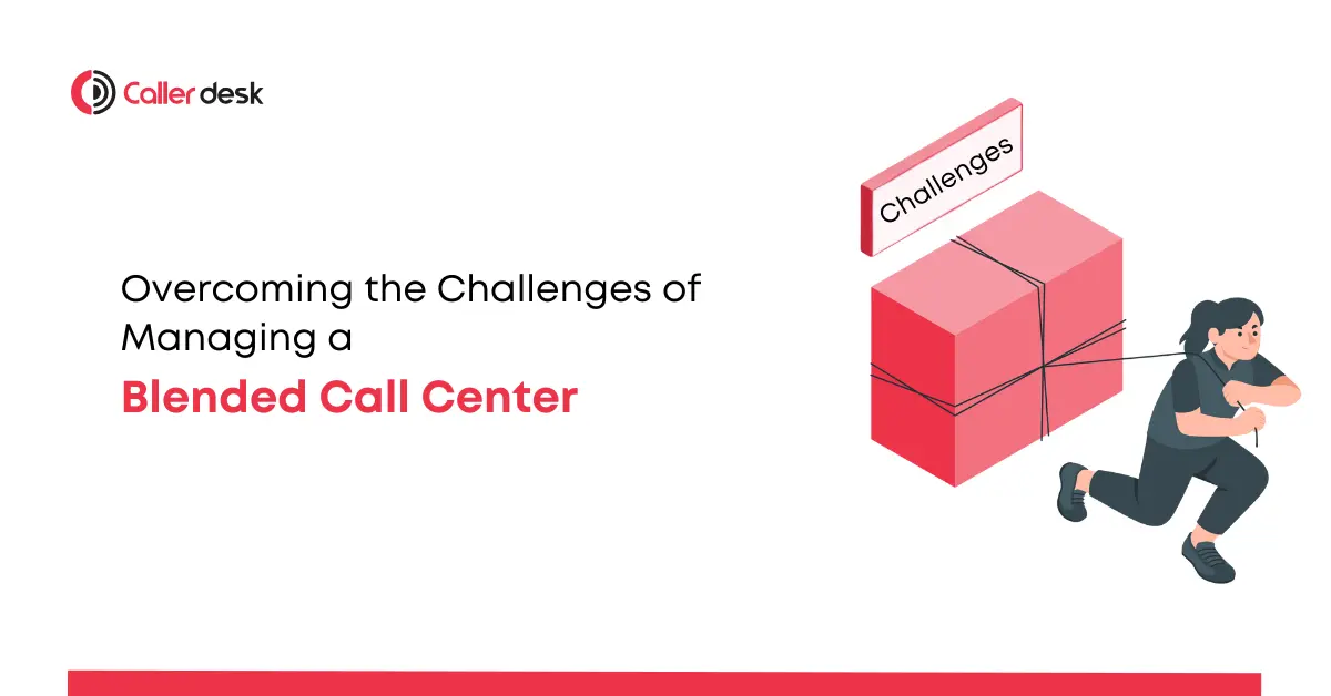 Overcoming the Challenges of Managing a Blended Call Center