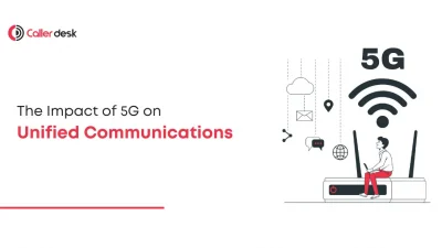 The Impact of 5G on Unified Communications Faster, Smarter Connectivity