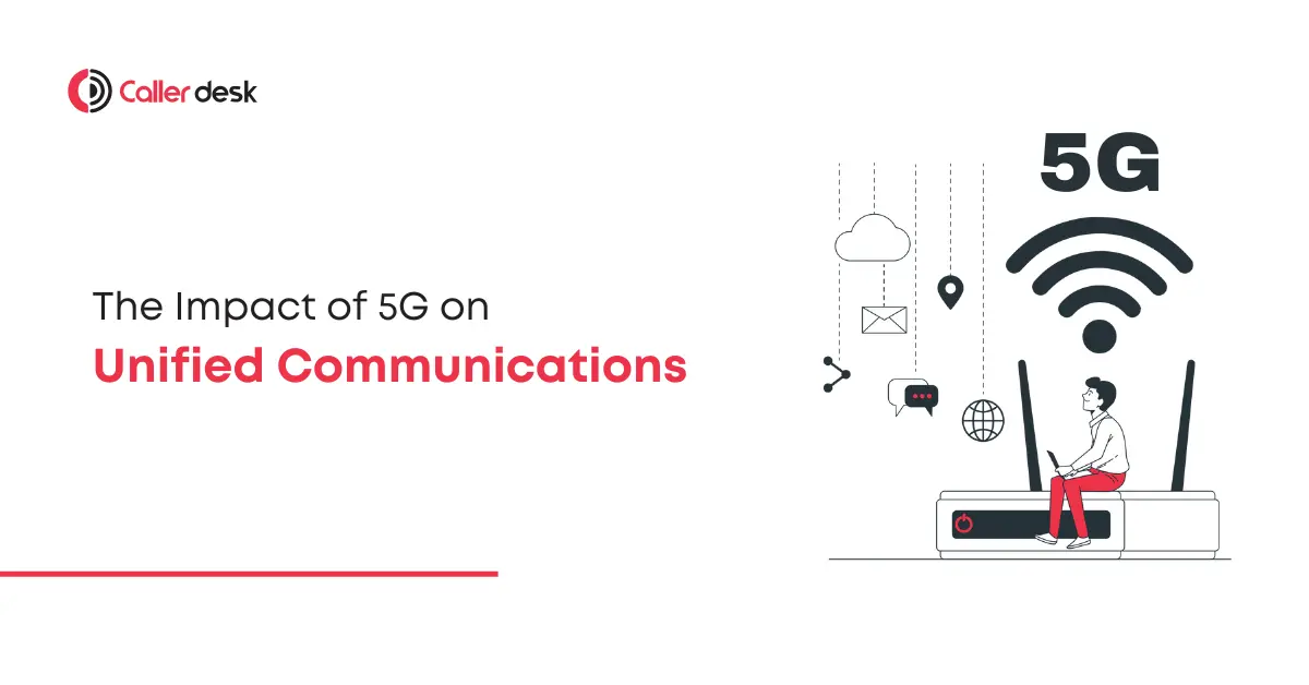 The Impact of 5G on Unified Communications Faster, Smarter Connectivity