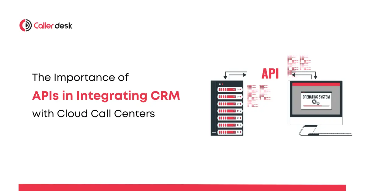 The Importance of APIs in Integrating CRM with Cloud Call Centers