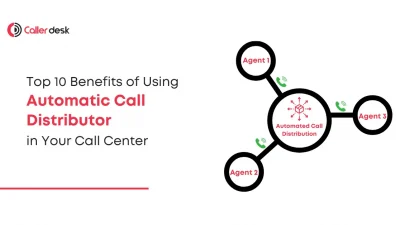 Top 10 Benefits of Using an Automatic Call Distributor in Your Call Center