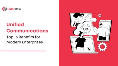 Top 16 Benefits of Unified Communications for Modern Enterprises