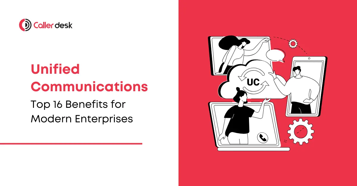 Top 16 Benefits of Unified Communications for Modern Enterprises