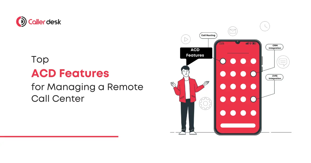 Top ACD (Automatic Call Distributor) Features for Managing a Remote Call Center