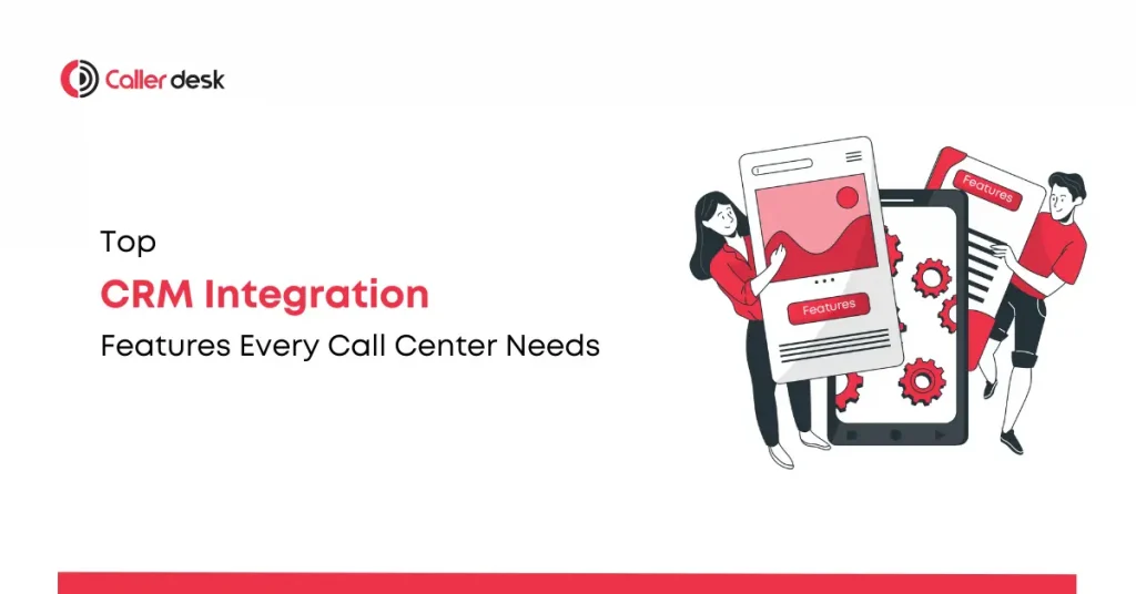 Top CRM Features Every Call Center Needs