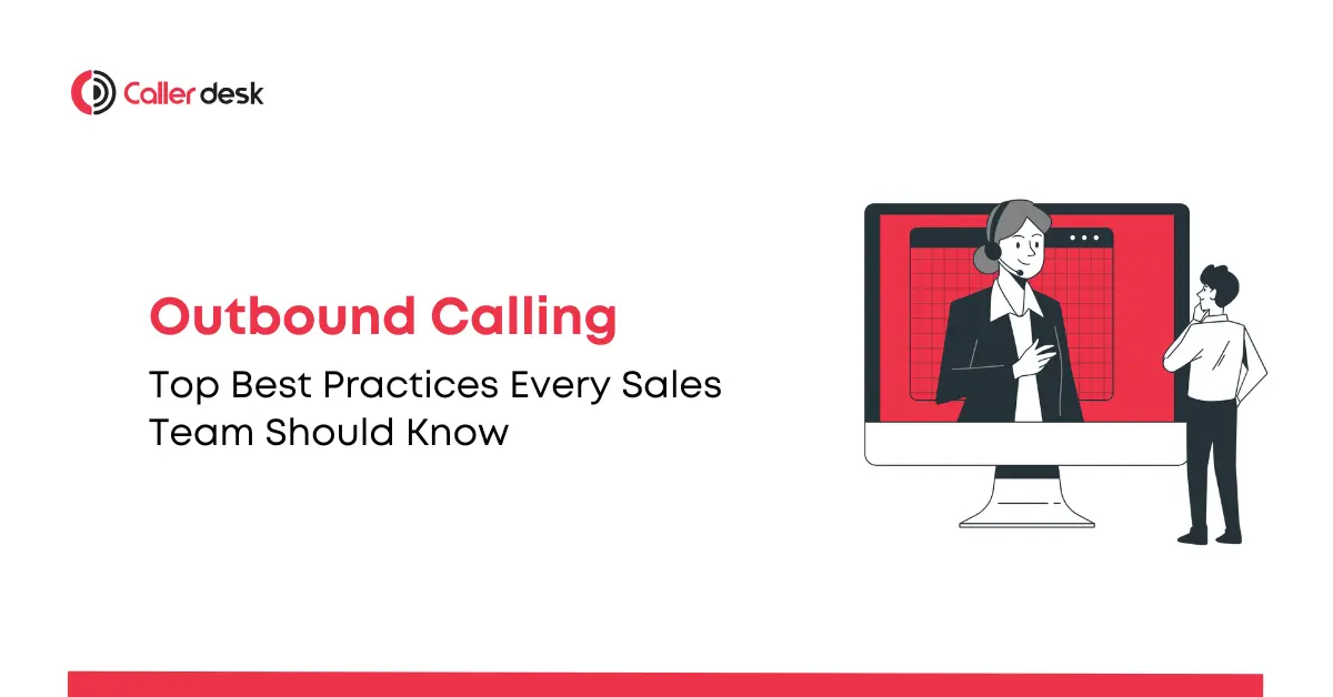 Top Outbound Calling Best Practices Every Sales Team Should Know