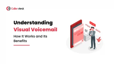 Understanding Visual Voicemail_ How It Works and Its Benefits