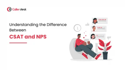 Understanding the Difference Between CSAT and NPS