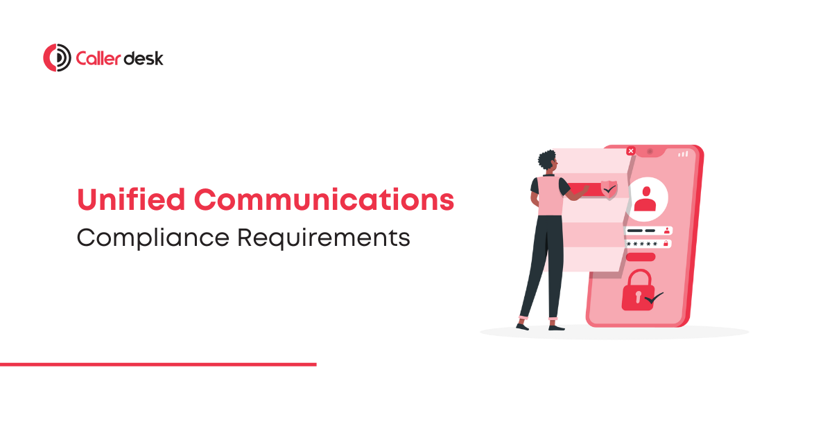 Unified Communication Compliance Requirements What Your Business Needs to Know