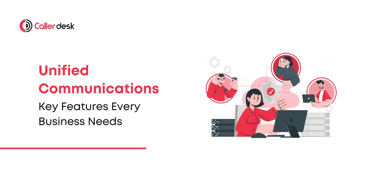 Key Features of Unified Communications for Every Business