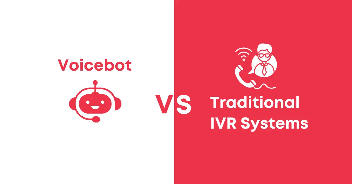 Voicebots vs. Traditional IVR Systems Which is Right for Your Business