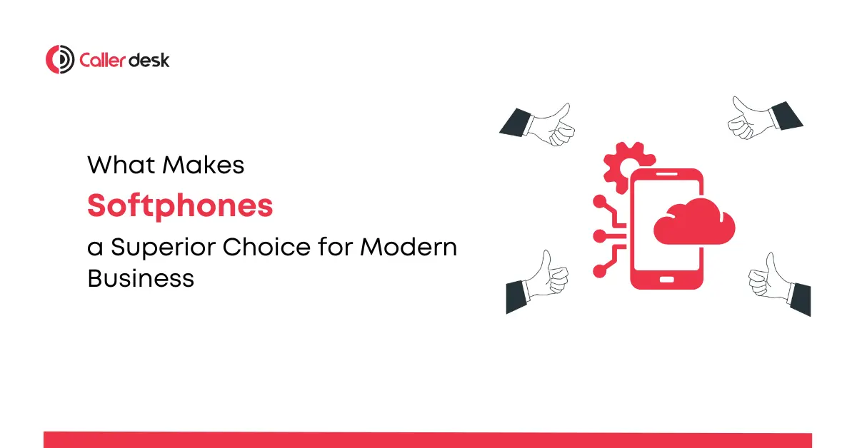 What Makes Softphones a Superior Choice for Modern Business Communication