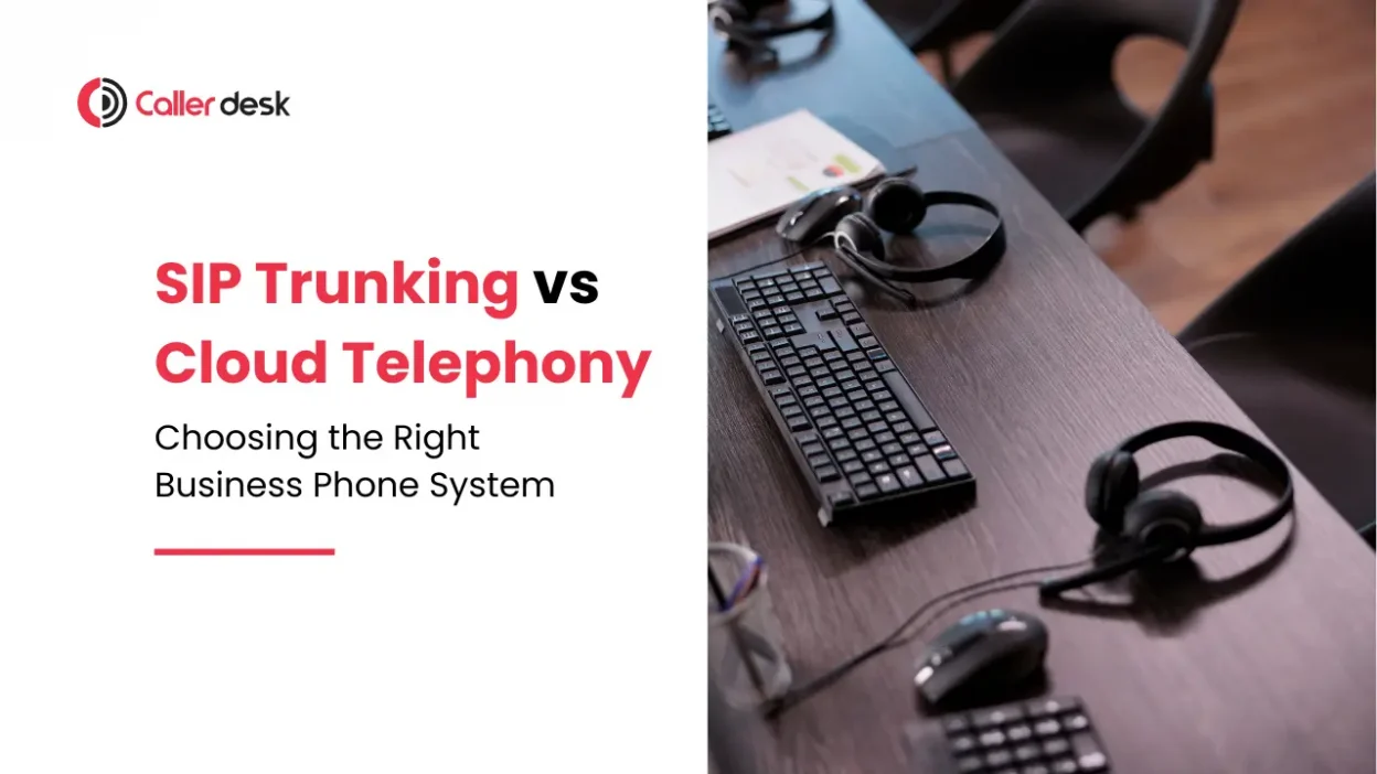 SIP Trunking vs Cloud Telephony: Choosing the Right Business Phone System