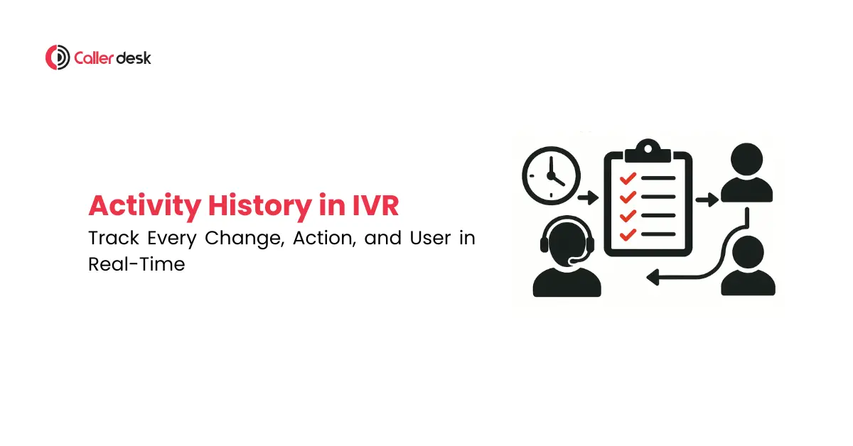 Activity History in IVR Track Every Change, Action, and User in Real-Time