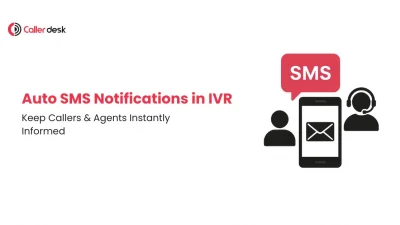 Auto SMS Notifications in IVR Keep Callers & Agents Instantly Informed