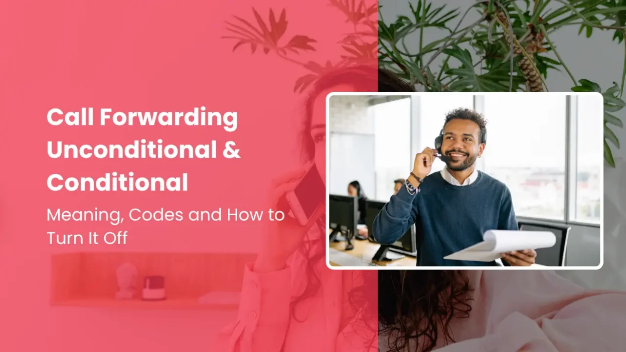 Conditional vs Unconditional Call Forwarding: 2026 Guide