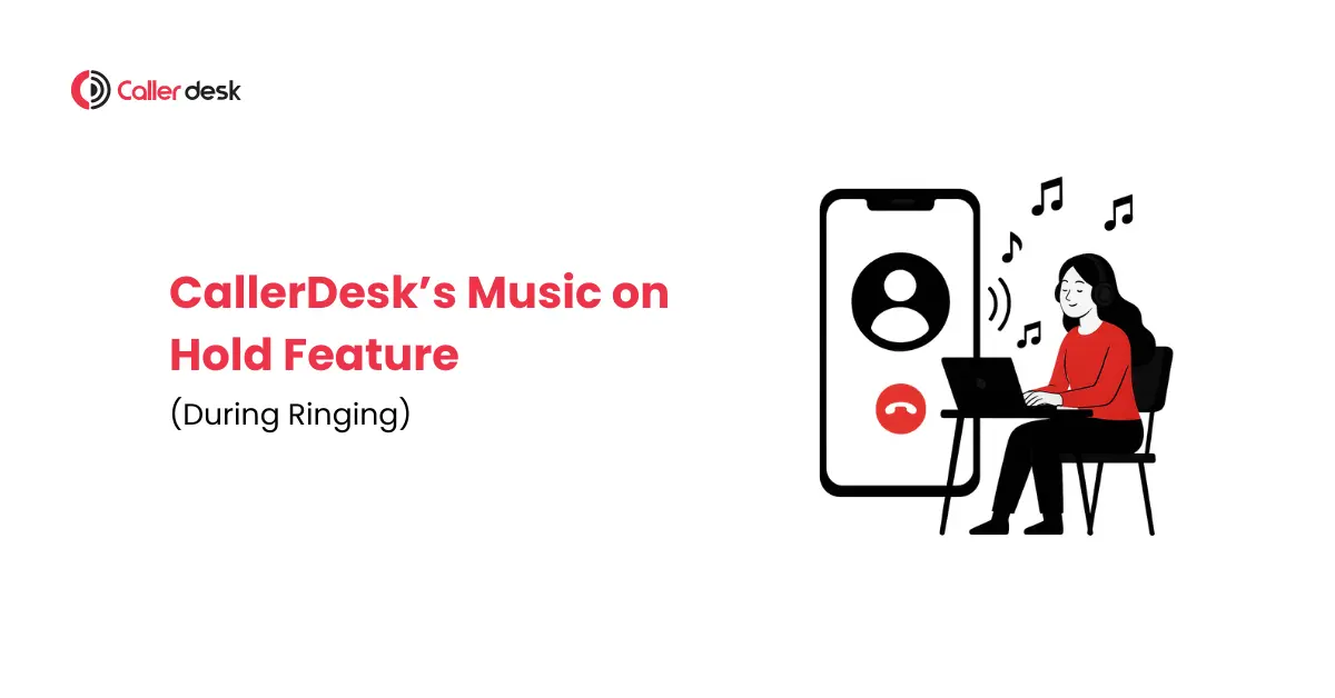 CallerDesk’s Music on Hold Feature (During Ringing)