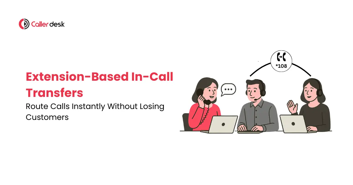 Extension-Based In-Call Transfers Route Calls Instantly Without Losing Customers