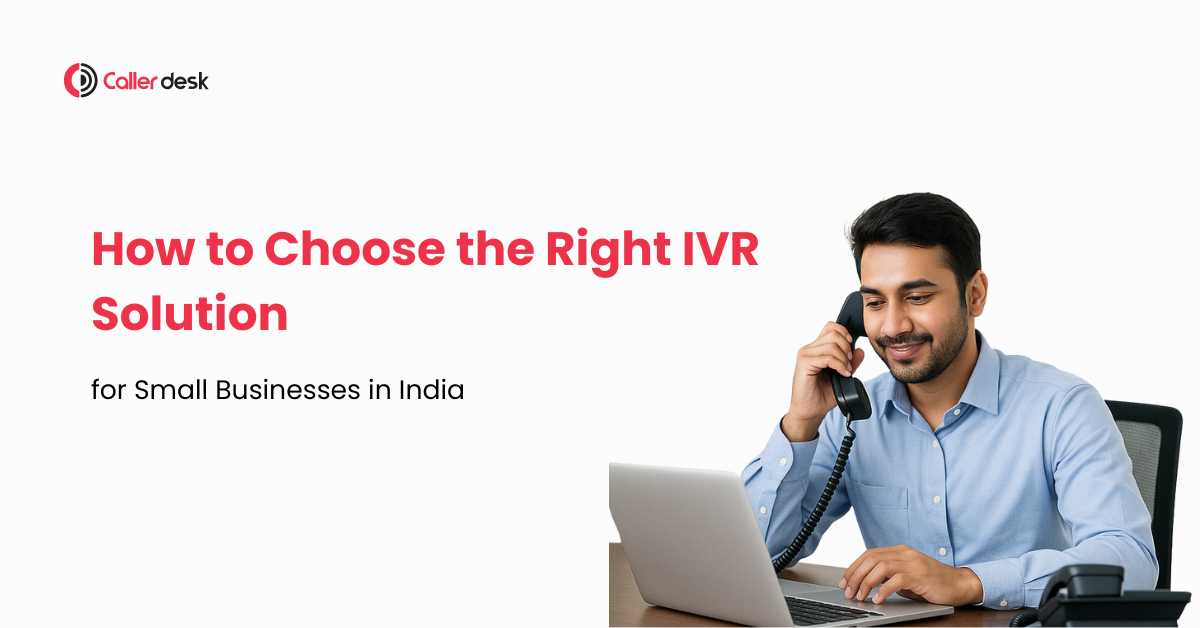 How to Choose the Right IVR Solution for Small Businesses in India