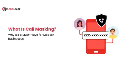 What Is Call Masking Why It’s a Must-Have for Modern Businesses