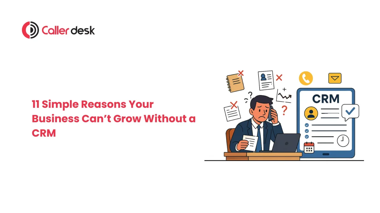 11 Simple Reasons Your Business Can’t Grow Without a CRM