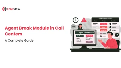 Agent Break Module in Call Centers A Complete Guide