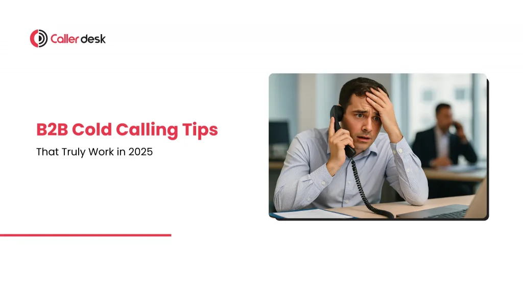 B2B Cold Calling Tips That Truly Work in 2025