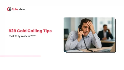 B2B Cold Calling Tips That Truly Work in 2025