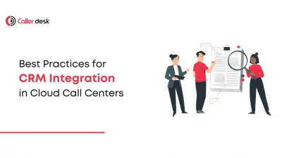 Best Practices for CRM Integration in Cloud Call Centers What You Need to Know