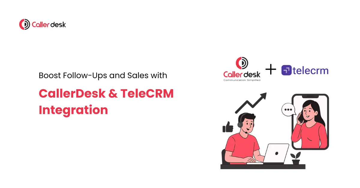 Boost Follow-Ups and Sales with CallerDesk & TeleCRM Integration
