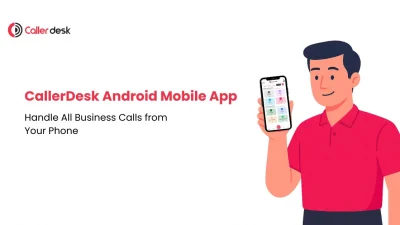 CallerDesk Android Mobile App Handle All Business Calls from Your Phone